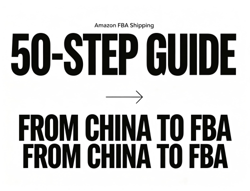 Amazon FBA Shipping Checklist: 50-Step Guide from China to FBA